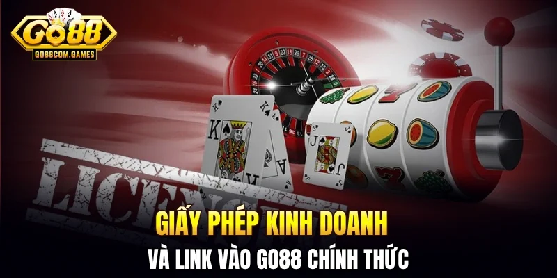 Giấy phép kinh doanh và link vào GO88 chính thức