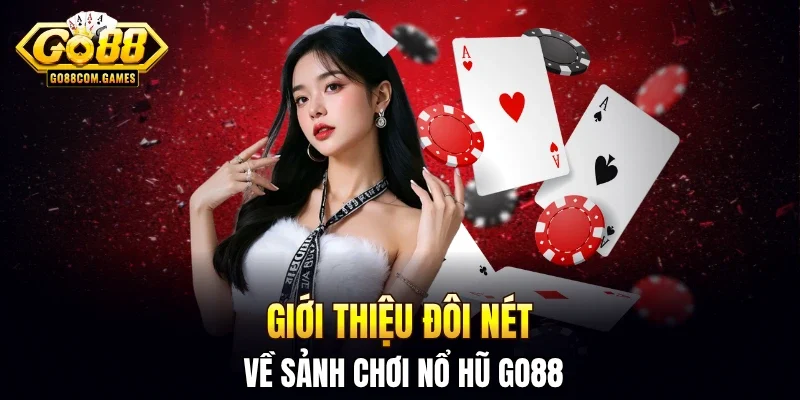 Giới thiệu đôi nét về nổ hũ GO88