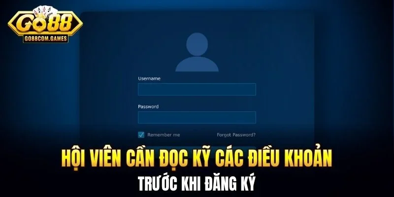 Hội viên cần đọc kỹ các điều khoản trước khi đăng ký