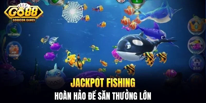 Jackpot Fishing hoàn hảo để săn thưởng lớn