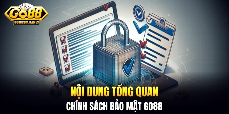 Nội dung tổng quan chính sách bảo mật GO88 